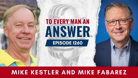 Episode 1260 - Pastor Mike Kestler and Pastor Mike Fabarez on To Every Man An Answer