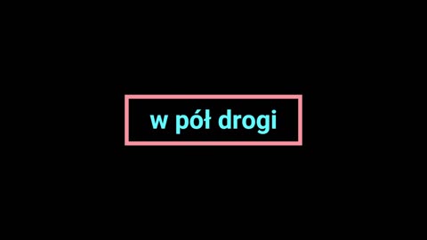 w pół drogi ...