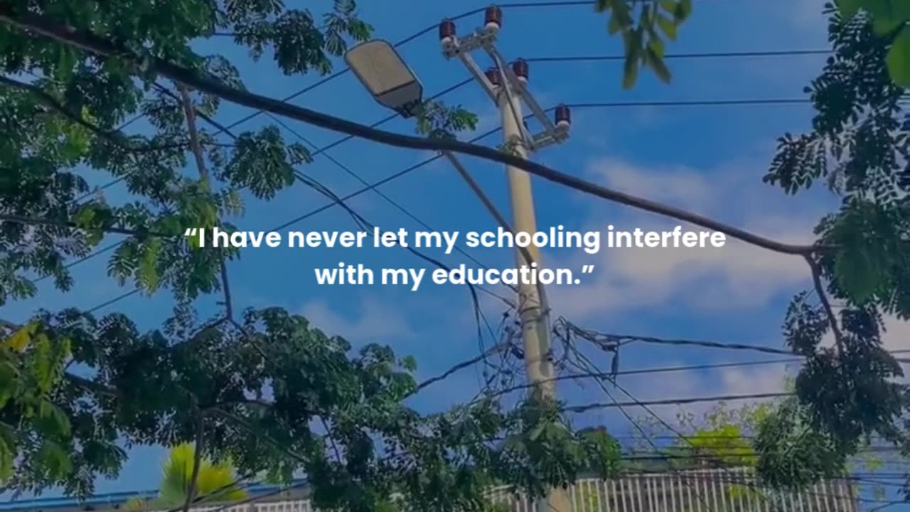 I have never let my schooling interfere with my education.