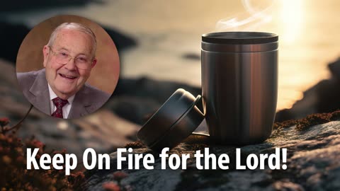 KEEP ON FIRE FOR THE LORD! – Revelation 3:10 Devotional by Pastor Cecil A. Thompson