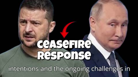 Volodymyr Zelensky criticises Putin's ceasefire response