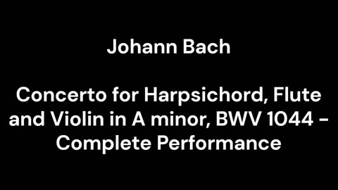 Concerto for Harpsichord, Flute and Violin in A minor, BWV 1044 - Complete Performance