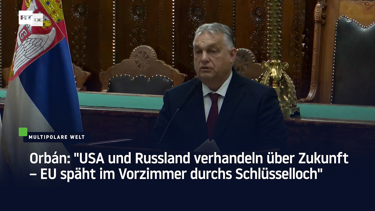 Orbán: "USA und Russland verhandeln über Zukunft – EU späht im Vorzimmer durchs Schlüsselloch"