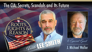 Roots, Rights, & Reason - The CIA: Secrets, Scandals and Its Future - Guest J. Michael Waller