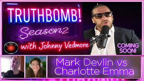 TRUTHBOMB! #15: Mark Devlin vs Charlotte Emma - Season 2 Episode 2