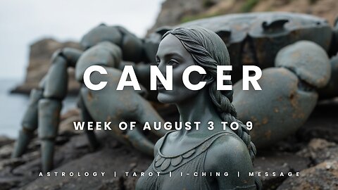 CANCER Week og August 3 to 9
