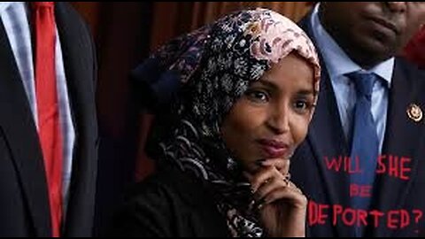 Will Ilhan Omar Be DEPORTED....? Not Likely!