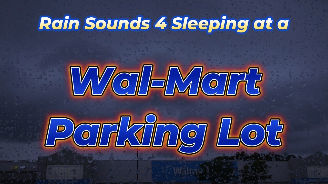 Rain Sounds 4 Sleeping at a Wal-Mart Parking Lot