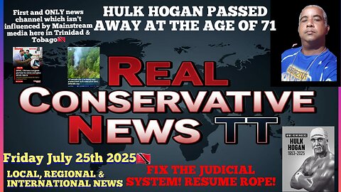 News Report Trinidad &Tobago Friday July 25th 2025