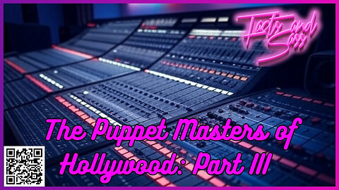 The Puppet Masters of Hollywood: Part III