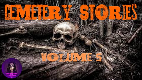 Cemetery Stories | Volume 5 | Supernatural StoryTime E344