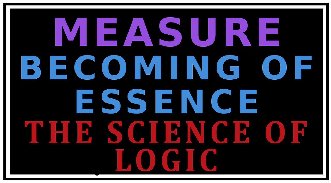 Exploring Philosophy: Becoming of Essence -The Science of Logic