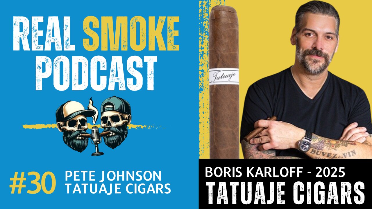 Pete Johnson of Tatuaje Talks Cigars, Hustle, & Success | Real Smoke Podcast Ep. 30