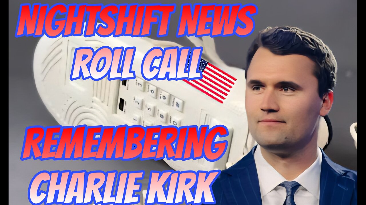 THURSDAY NIGHT ROLL CALL WITH THE CHAT- REMEBERING CHARLIE KIRK AND MORE