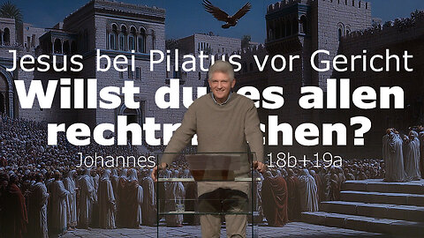 Willst du es allen rechtmachen? | Johannes 18b+19a | Gert Hoinle