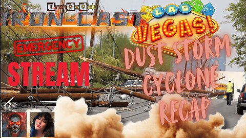 Iron-Cast EMERGENCY STREAM Vegas DUST STORM Cyclone RECAP