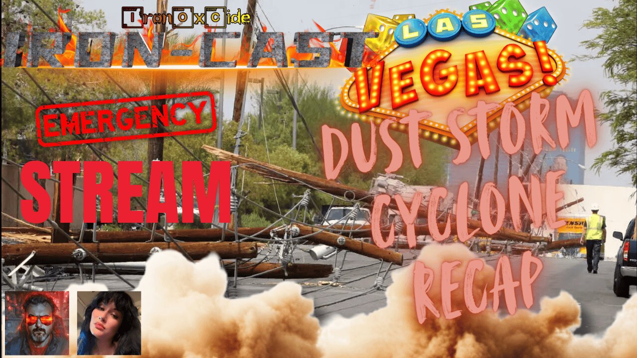 Iron-Cast EMERGENCY STREAM Vegas DUST STORM Cyclone RECAP