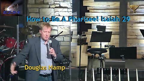 How to Be A Pharisee! Isaiah 29 - Dr. Douglas Hamp