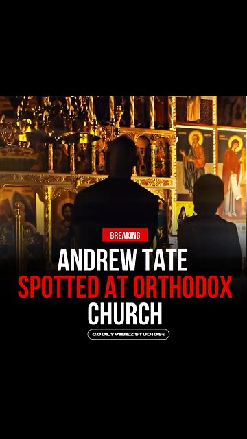 🚨 Andrew Tate spotted at Orthodox Church
