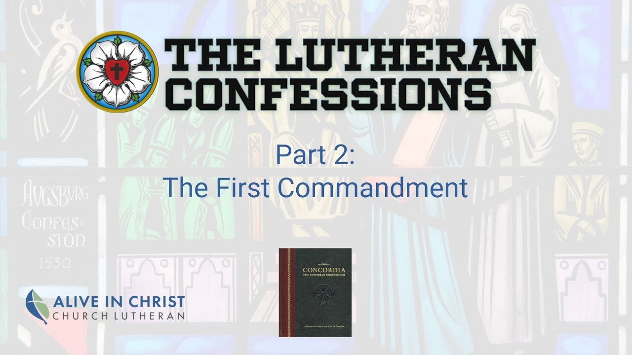 Lutheran Confessions: Part 2 - The First Commandment