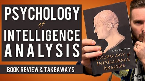 Book Review & Summary: Psychology of Intelligence Analysis