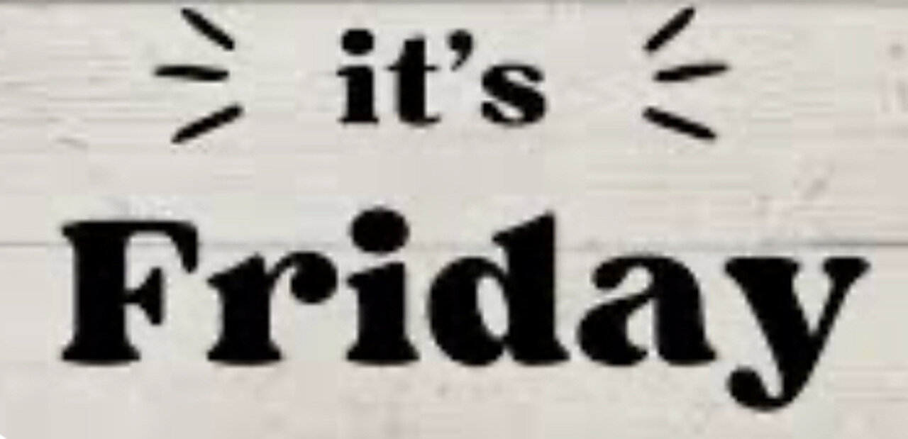 It’s friiiiday