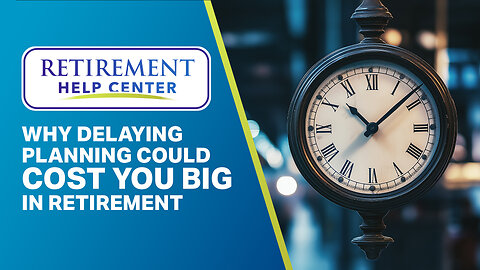 Don't Delay Planning for Retirement