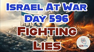 GNITN Special Edition Israel At War Day 593: Blessings And Curses