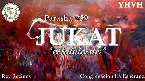 Parasha 39 Jukat
