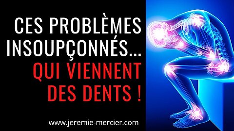 Ces problèmes insoupçonnés qui viennent... des dents !