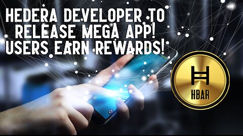 Hedera Developer To Release MEGA APP! Users Earn Rewards!