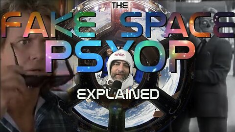 FAKE SPACE PSYOP EXPLAINED