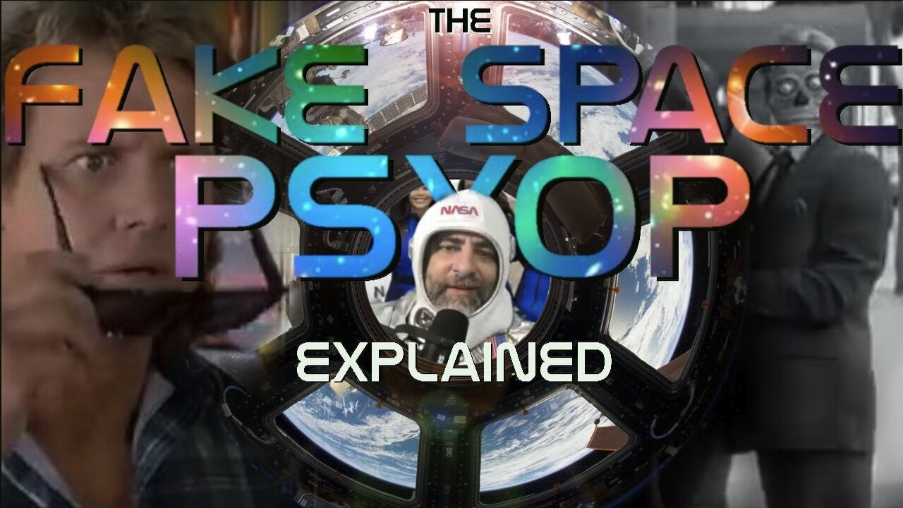 FAKE SPACE PSYOP EXPLAINED