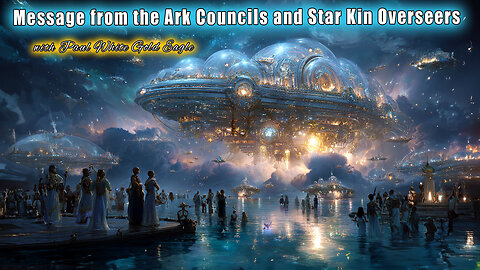 Message from the Ark Councils & Star Kin Overseers * 5TH DIMENSION IS ACTIVE 🕉 PORTAL IS NOW OPEN!