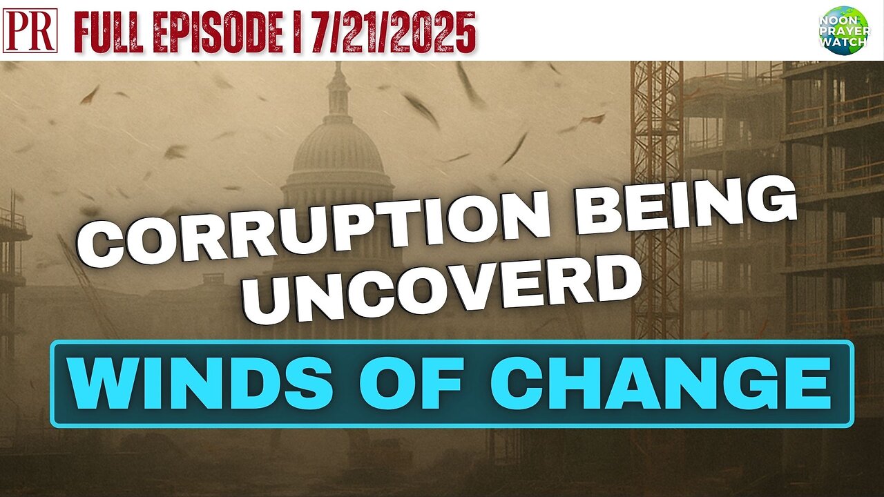🔴 Winds of Change: Corruption Being Uncovered | The Pipeline Report | 7/21/2025
