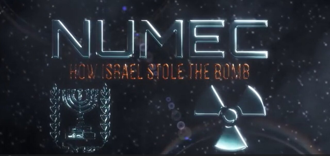 NUMEC – How Israel Stole the Atomic Bomb & Killed JFK