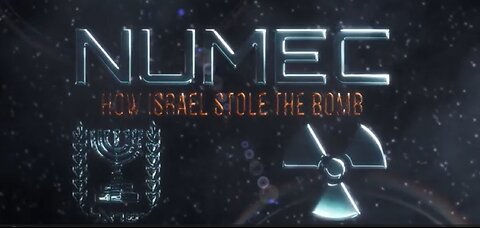 NUMEC – How Israel Stole the Atomic Bomb & Killed JFK