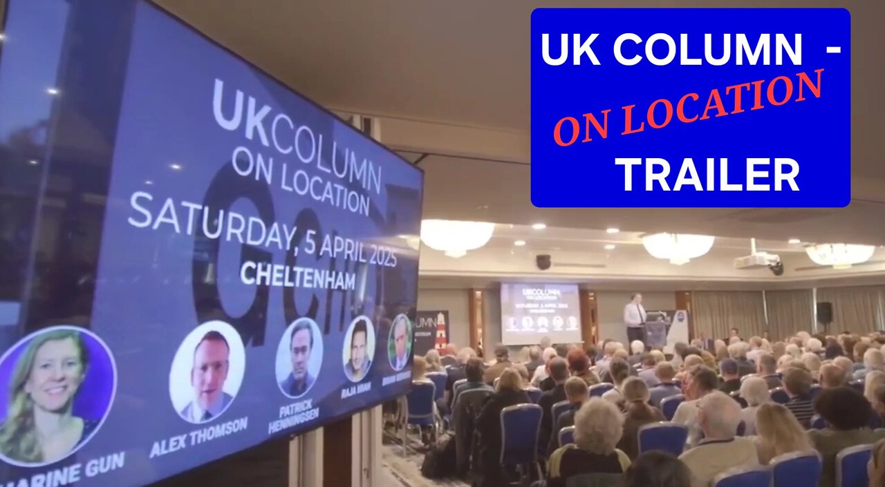 UK Column On Location - Teaser Trailer - Monday 7th April 2025.