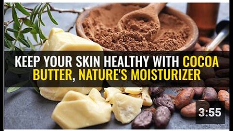 "Maintain Healthy Skin with Nature's Moisturizer, Cocoa Butter"