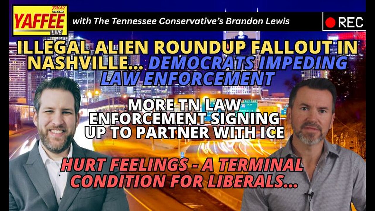 Illegal Alien Roundup Fallout In Nashville…Dems Impeding Law / A Terminal Condition For Liberals…