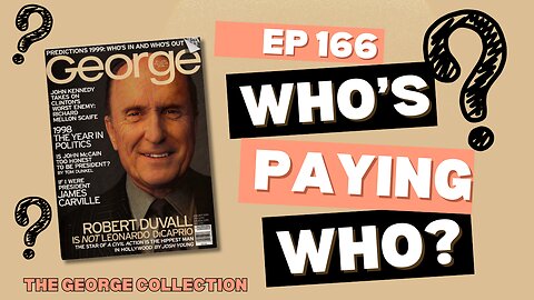 EP 166: Who's Paying Who? (Original George Magazine, January 1999)
