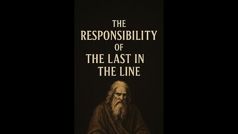 The Responsibility of the Last in the Line