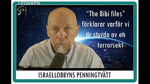 Ledaren 77: Israellobbyns penningtvätt & The Bibi Files avslöjanden.