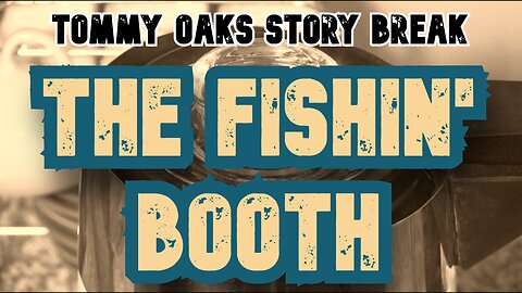 The Fishin' Booth - Tommy Oaks Story Break 2025-12-17