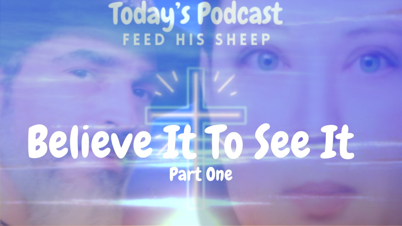Believe It To See It - Part One