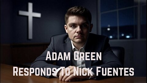 Adam Green Responds To Nick Fuentes by Adam Green