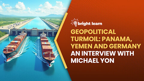BrightLearn - Geopolitical Turmoil: Panama, Yemen and Germany, an interview with Michael Yon