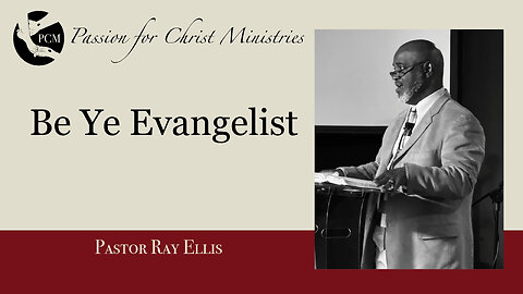 'Be Ye Evangelist', Pastor Ray Ellis, August 10, 2025, Passion for Christ Ministries