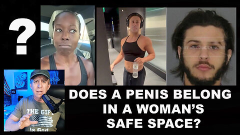 Does a Penis Belong in a Woman’s Safe Space? (Ep. #00143)