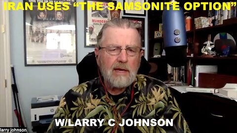 LARRY C.JOHNSON - IRAN DEFEATING ISRAEL USING "THE SAMSONITE OPTION"